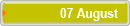 07 August